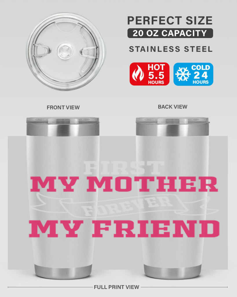 first my mother forever my friend 180#- mom- Tumbler