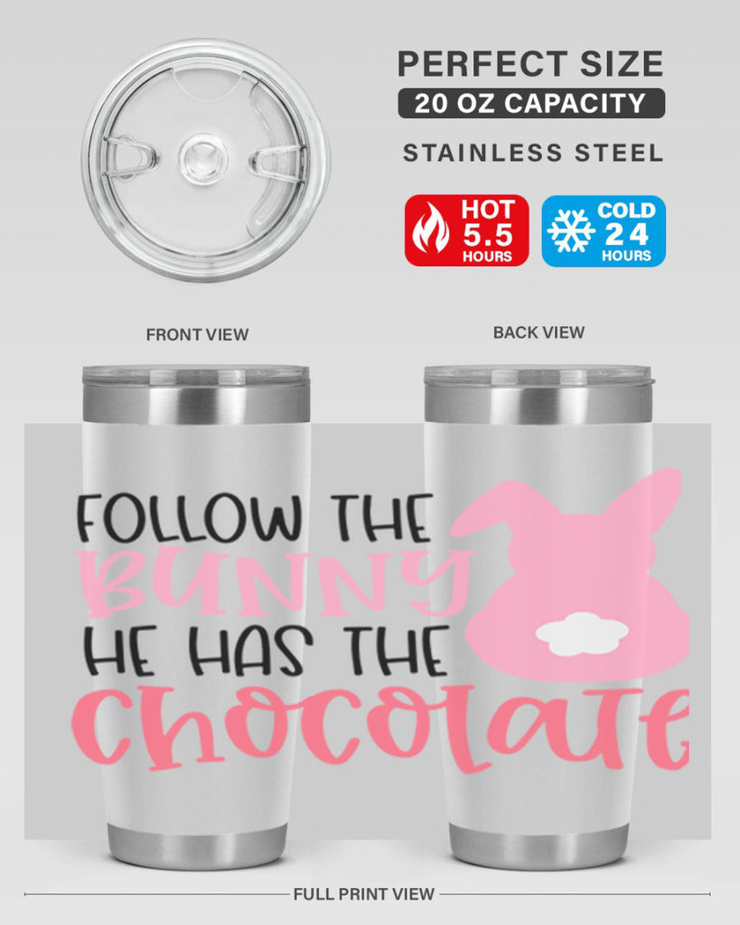 follow the bunny he has the chocolate 45#- easter- Tumbler