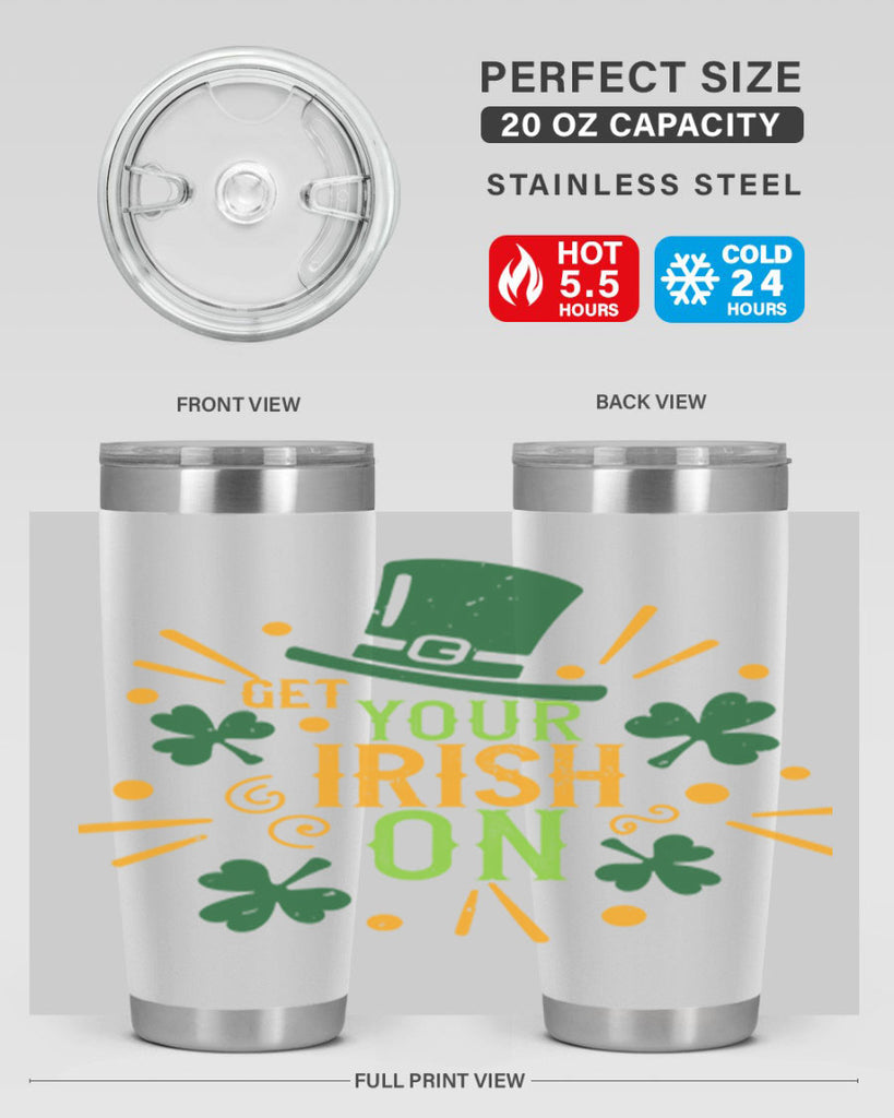 get your irish on Style 135#- St Patricks Day- Tumbler