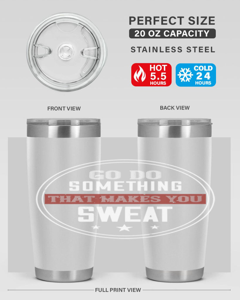 go do something that makes you sweat 10#- gym- Tumbler