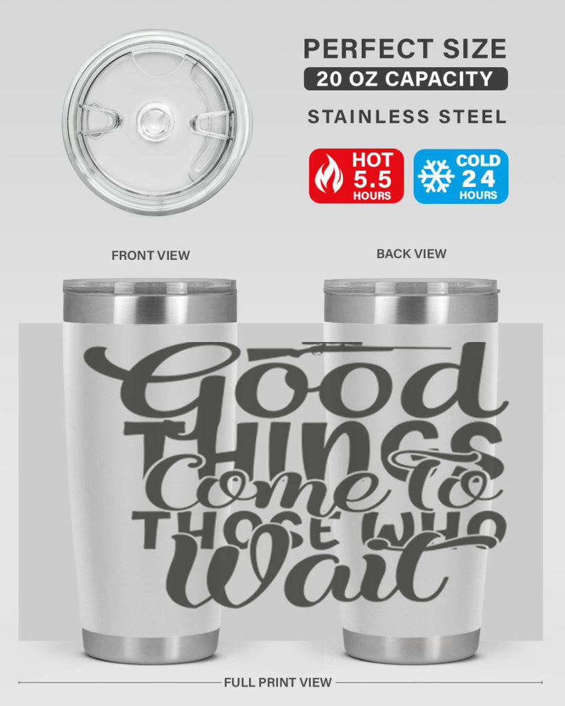 good things come to those who wait 12#- hunting- Tumbler