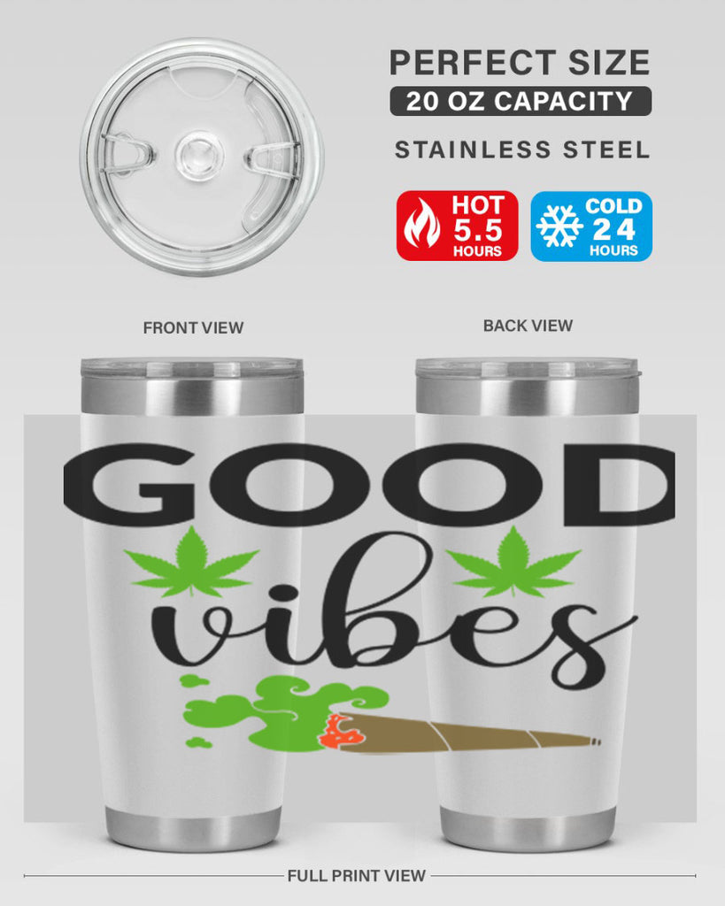 goog vibes a 97#- marijuana- Tumbler