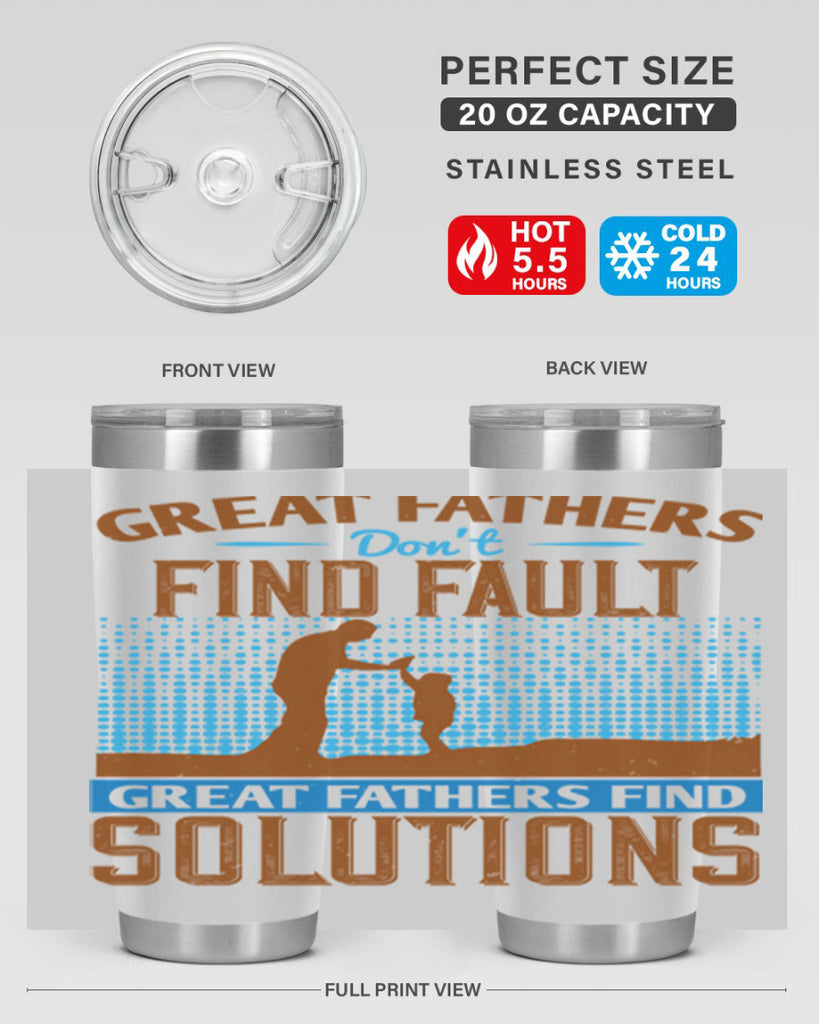 great fathers don’t find fault great fathers find solutions 258#- fathers day- Tumbler