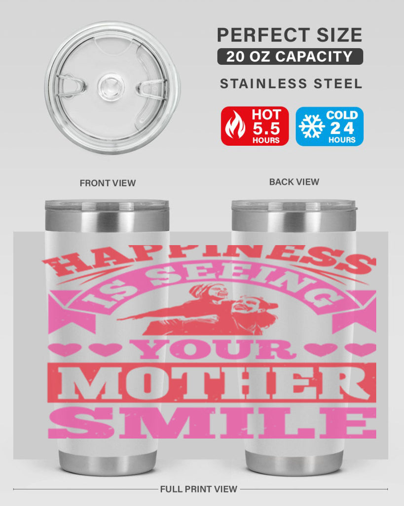 happiness is seeing your mother smile 81#- mothers day- Tumbler