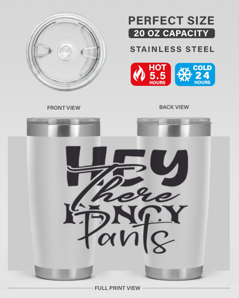 hey there fancy pants 71#- home- Tumbler