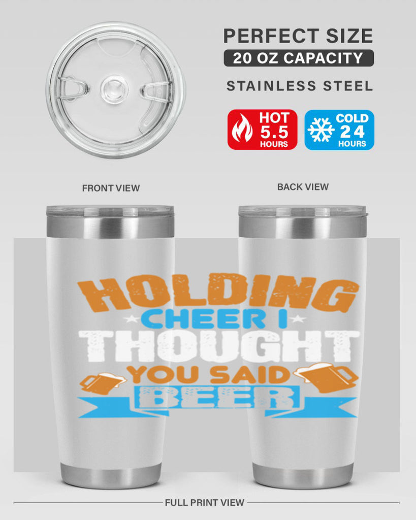 holding cheer i thought you said beer 85#- beer- Tumbler