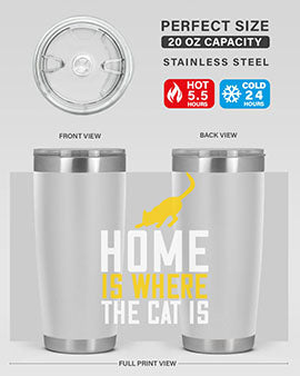 home is where the cat is Style 49#- cat- Tumbler