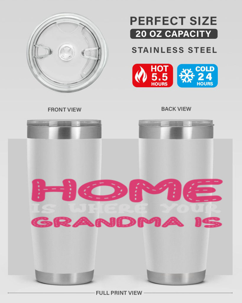 home is where your grandma is 168#- mom- Tumbler