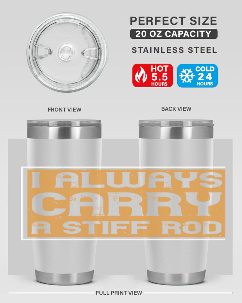 i always carry a stiff rod 259#- fishing- Tumbler