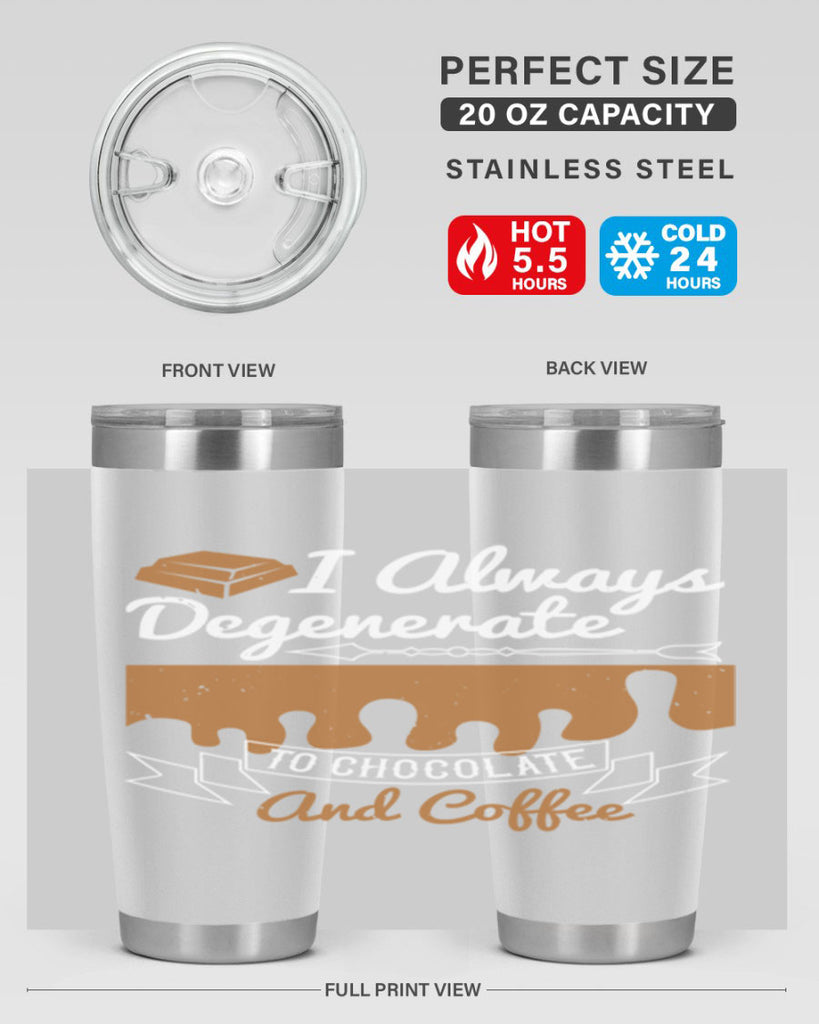 i always degenerate to chocolate and coffee 38#- chocolate- Tumbler