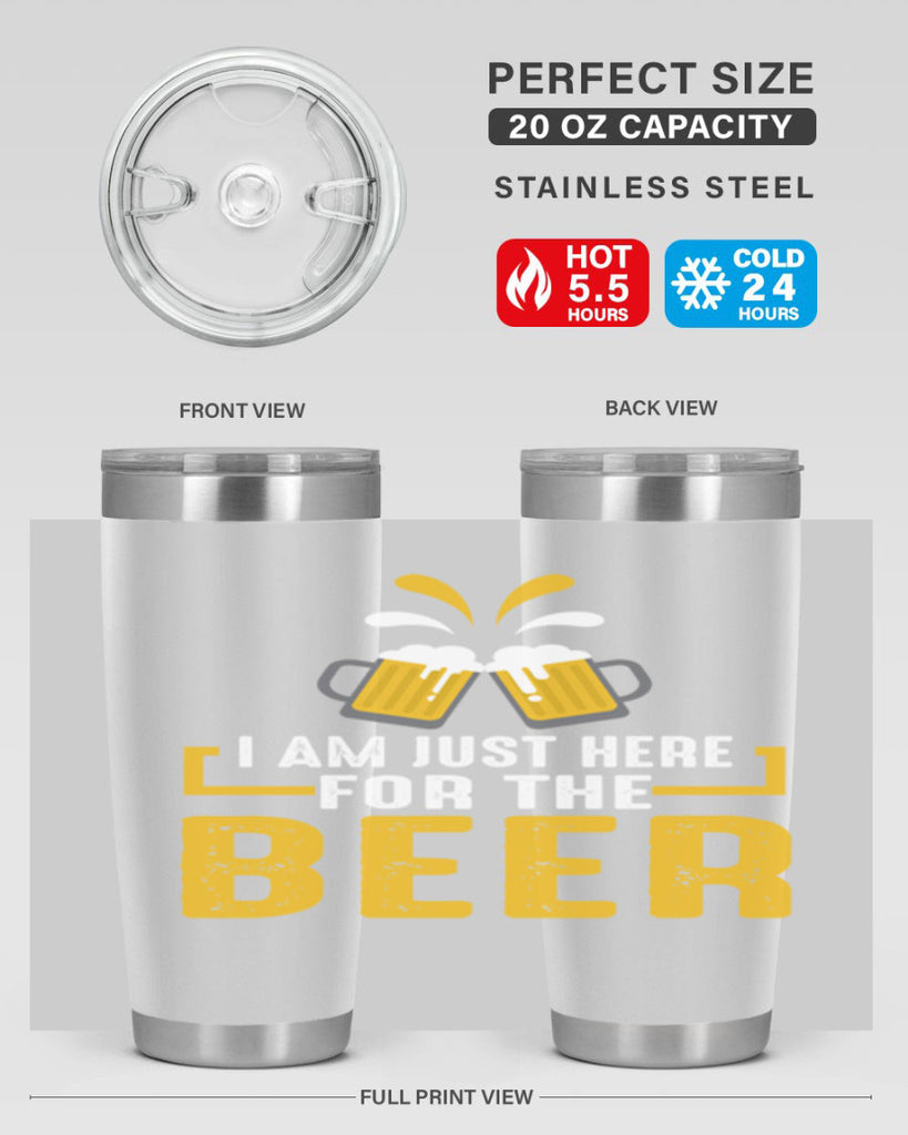 i am just here for the beer 113#- beer- Tumbler