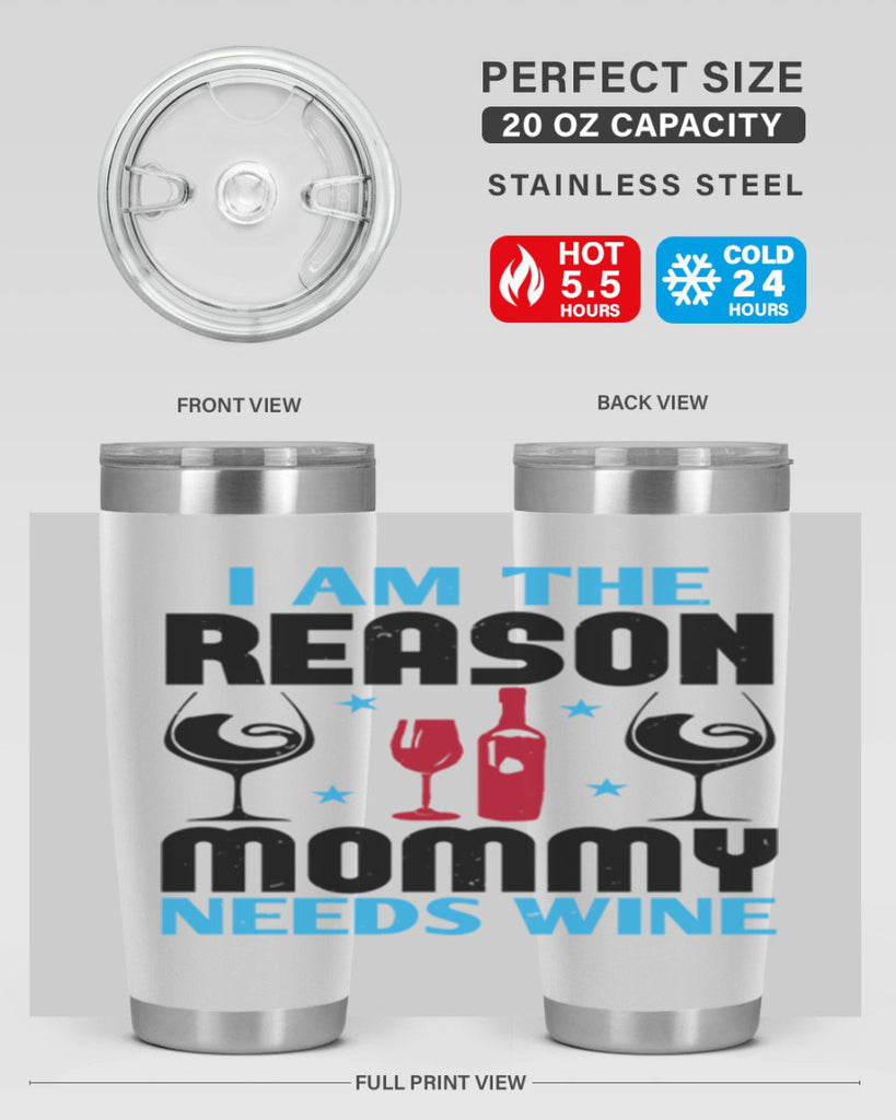 i am the reason mommy needs wine 216#- wine- Tumbler