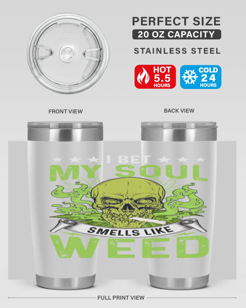 i bet my soul smells like weed 120#- marijuana- Tumbler