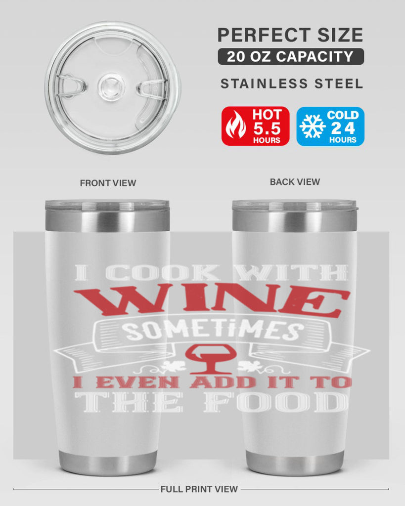 i cook with wine sometimes 81#- wine- Tumbler