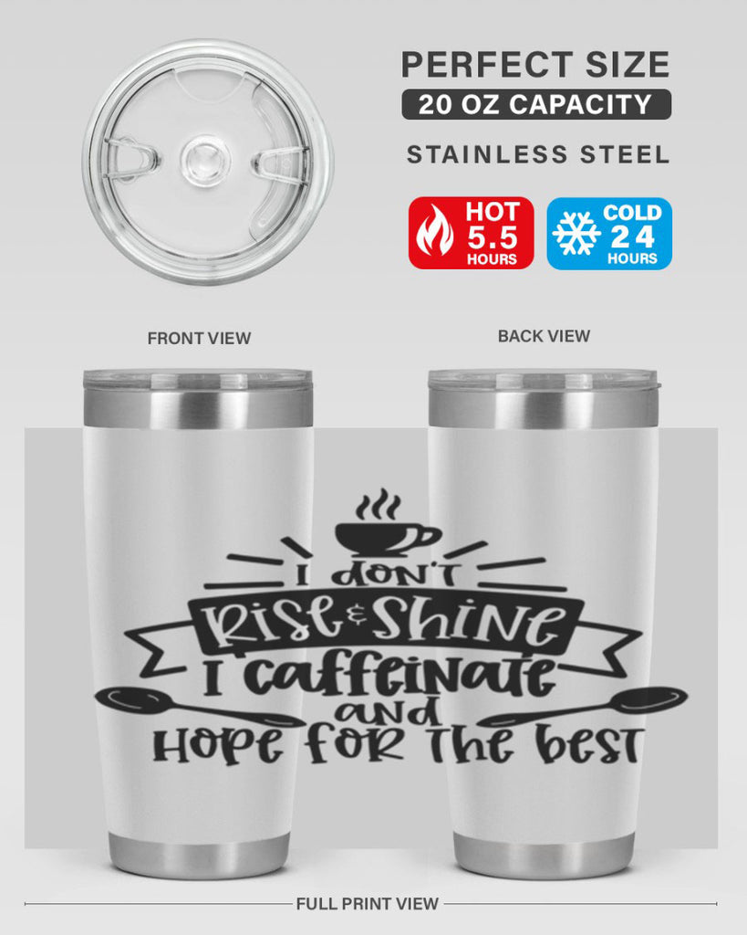 i dont rise shine i caffeinate 109#- coffee- Tumbler