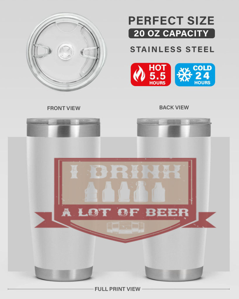 i drink a lot of beer 81#- beer- Tumbler