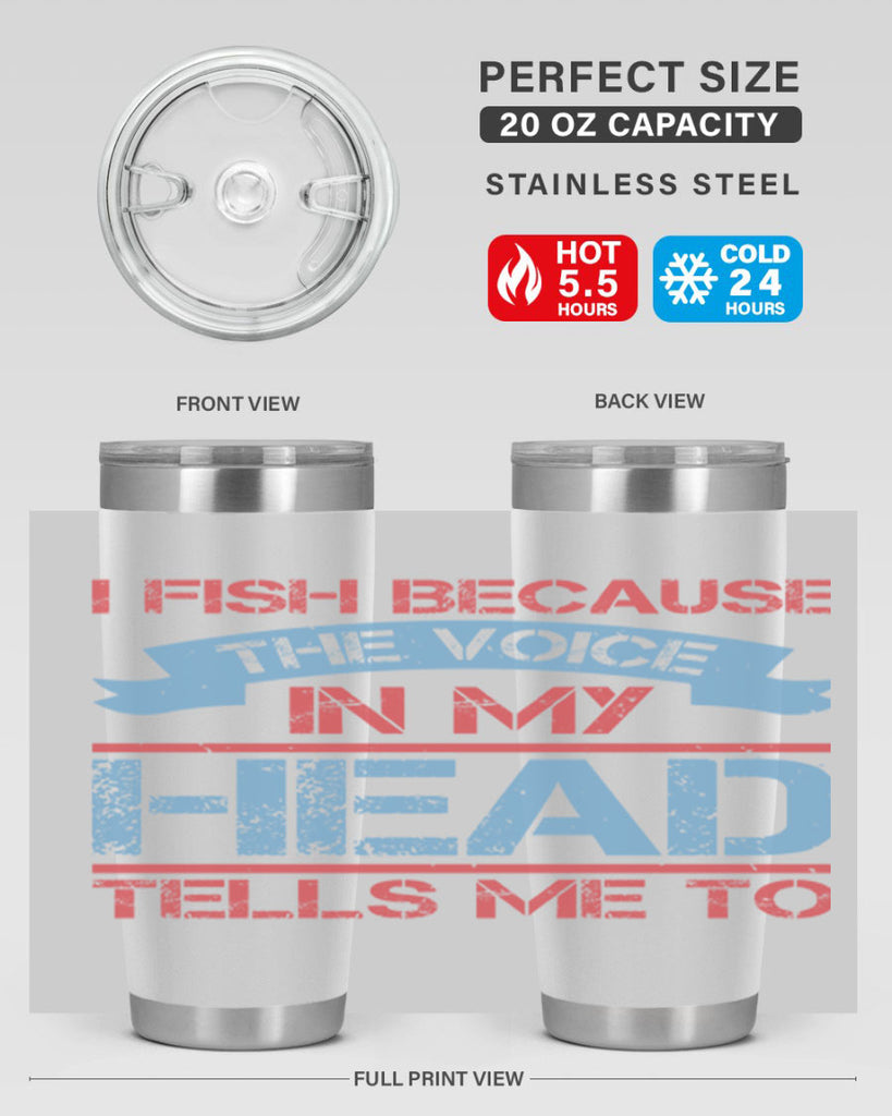 i fish because the voice in my head tells me to 257#- fishing- Tumbler