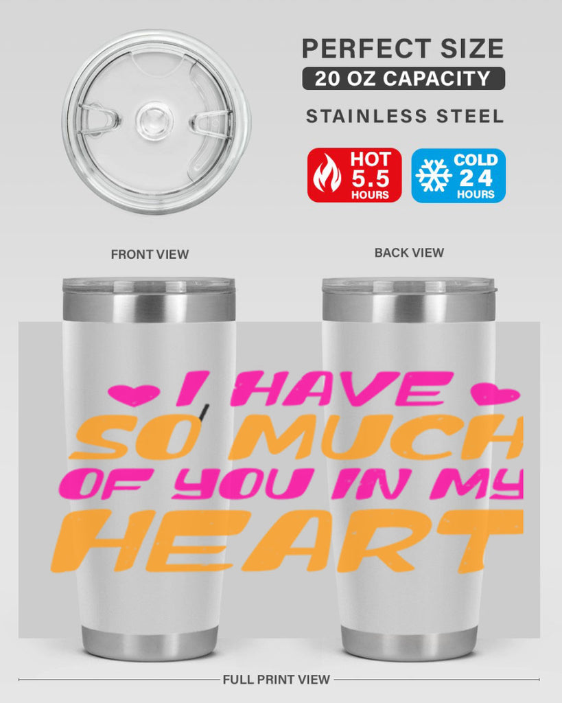 i have so much of you in my heart 68#- mothers day- Tumbler