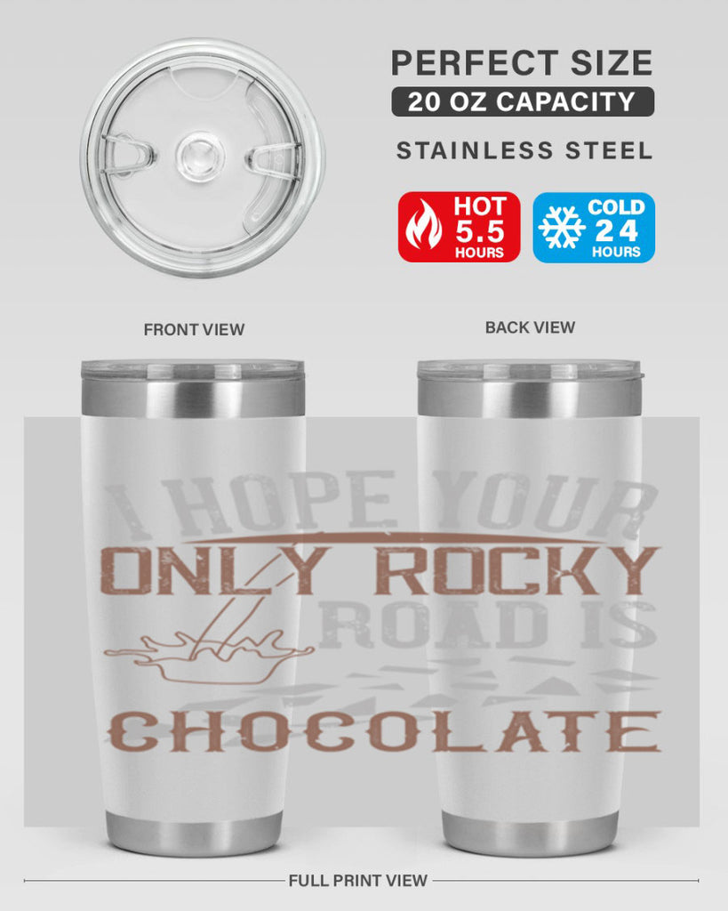 i hope your only rocky road is chocolate 35#- chocolate- Tumbler