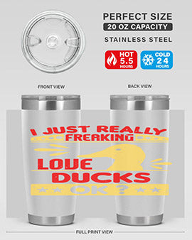 i just really freaking love ducks ok Style 44#- duck- Tumbler