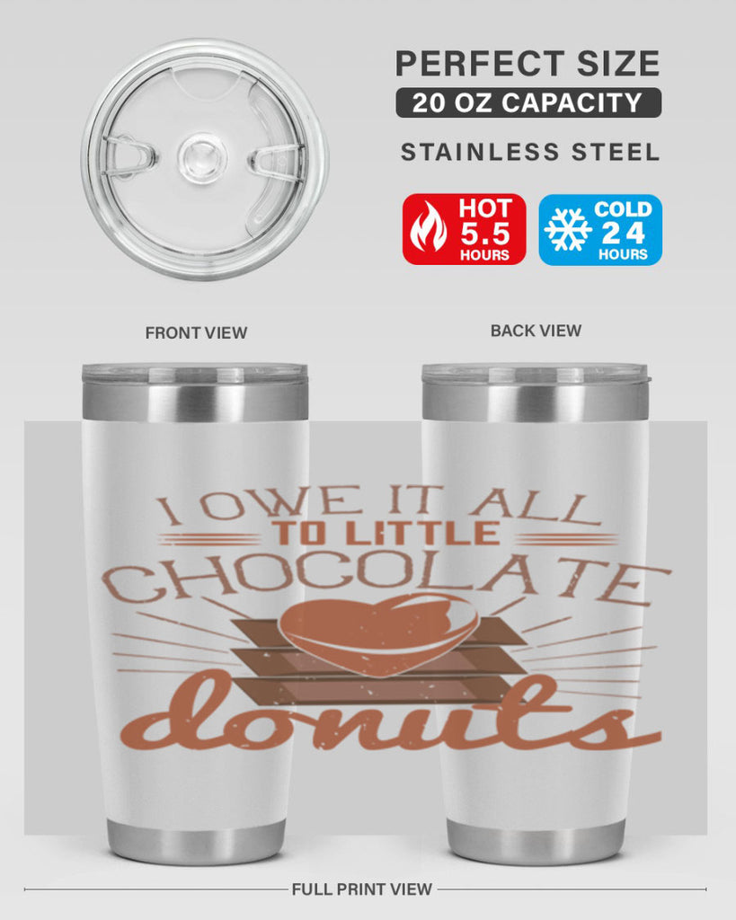 i owe it all to little chocolate donuts 34#- chocolate- Tumbler