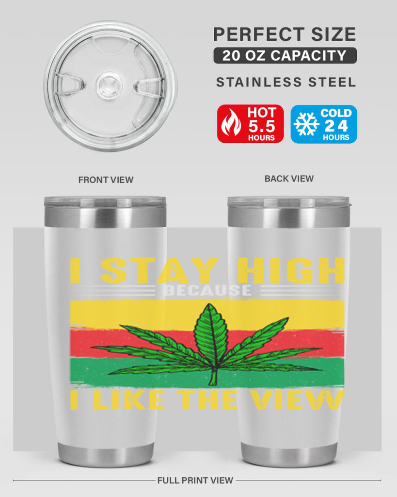 i stay high because i like the view 131#- marijuana- Tumbler