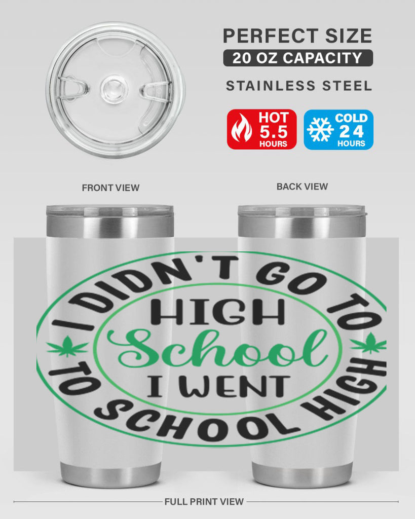 i went to school high 134#- marijuana- Tumbler