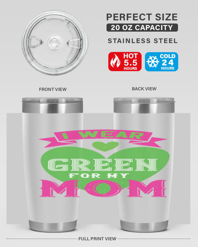 i were green for my mom 149#- mom- Tumbler