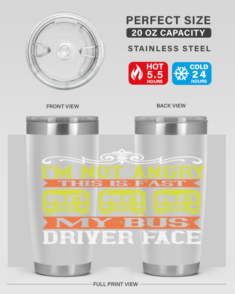 i’m not angry this is fast my bus driver face Style 24#- bus driver- tumbler