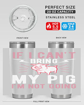 if i cant bring my pig im not going Style 52#- pig- Tumbler