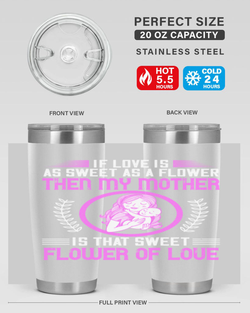 if love is as sweet as a flower then my mother is that sweet flower of love 145#- mom- Tumbler