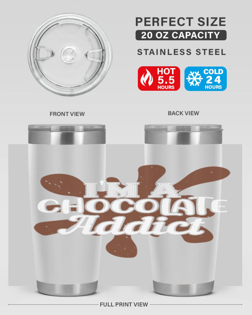 im a chocolate addict 33#- chocolate- Tumbler