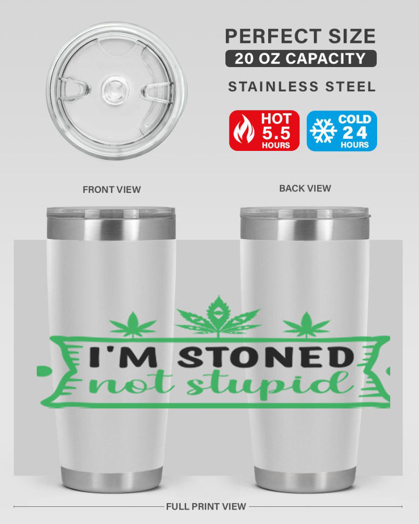 im stoned not stupid 147#- marijuana- Tumbler