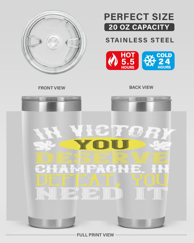 in victory you deserve champagne in defeat 77#- wine- Tumbler