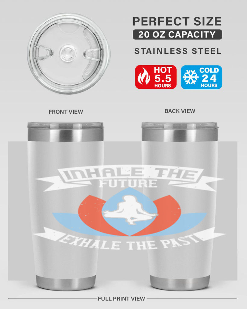 inhale the future exhale the past 84#- yoga- Tumbler