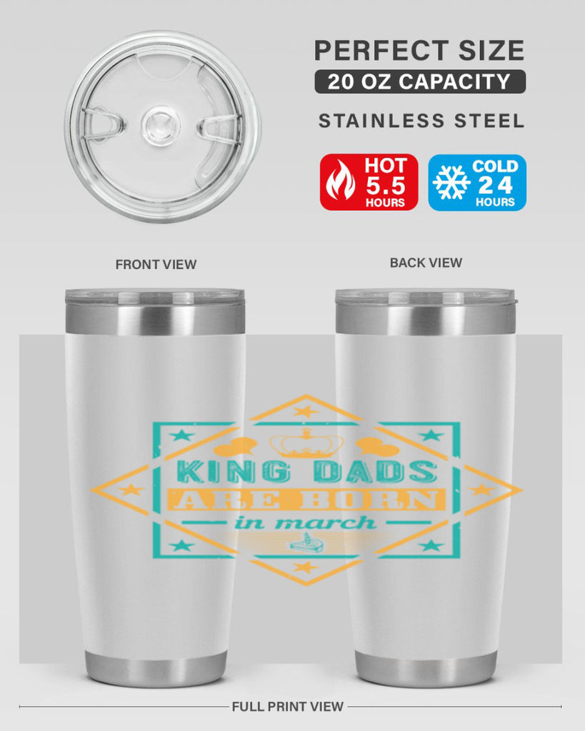 king dads are born in march Style 69#- birthday- tumbler