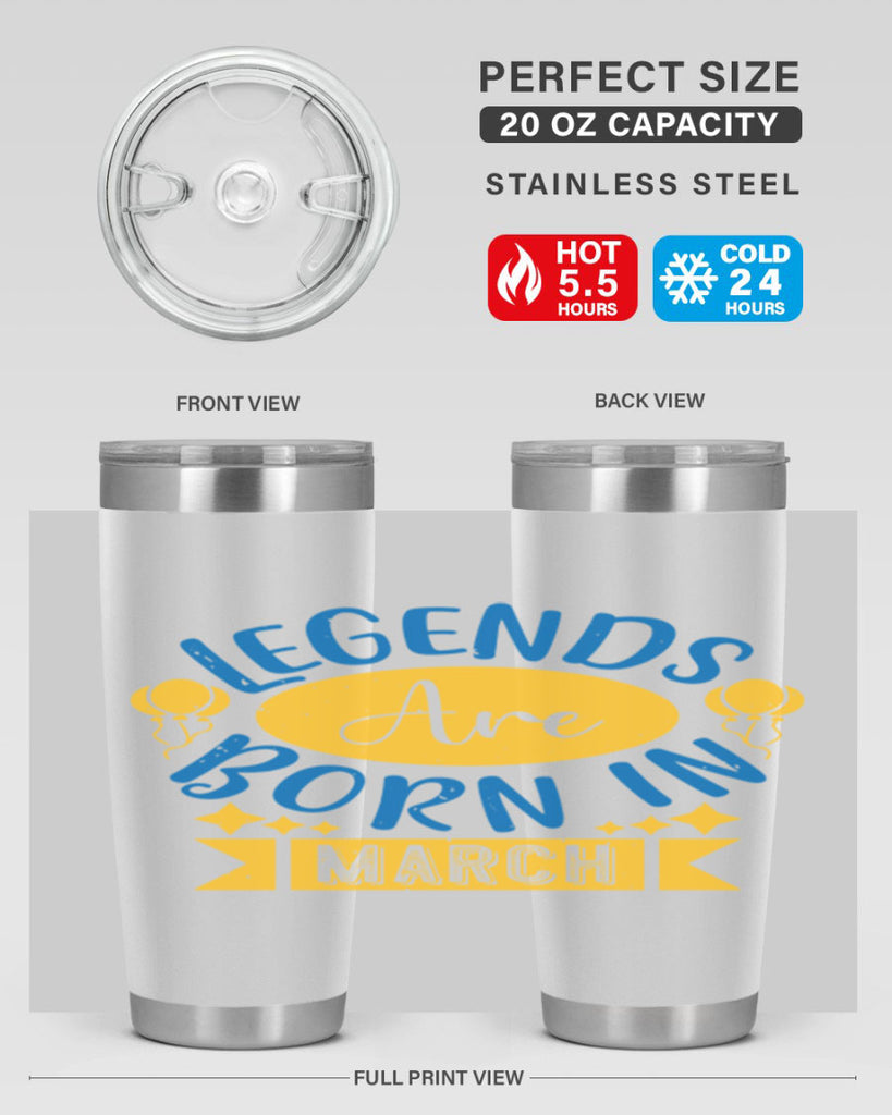 legends are born in march Style 56#- birthday- tumbler