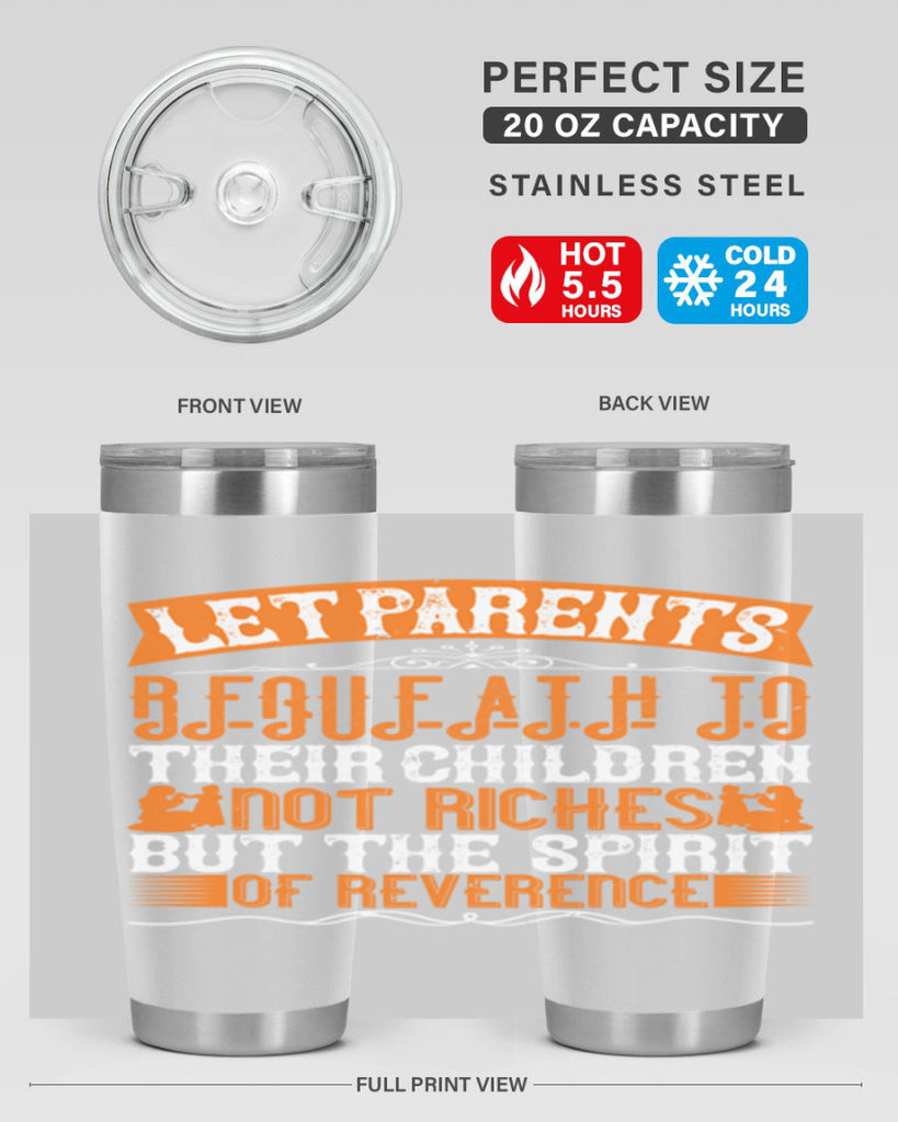 let parents bequeath to their children not riches but the spirit of reverence 43#- Parents Day- Tumbler