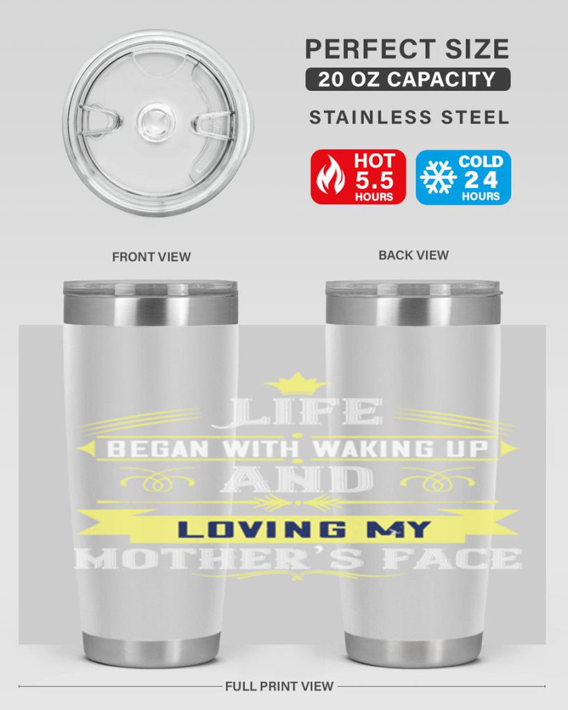 life began with waking up and loving my mother’s face 137#- mom- Tumbler