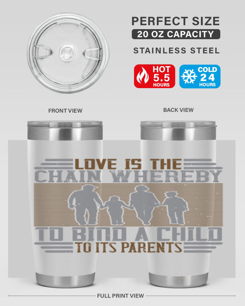 love is the chain whereby to bind a child to its parents 42#- Parents Day- Tumbler