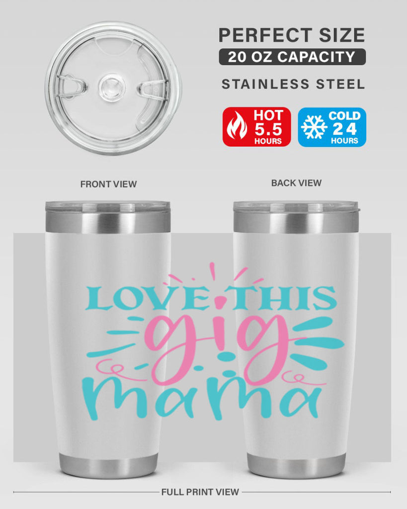 love this gig mama 329#- mom- Tumbler