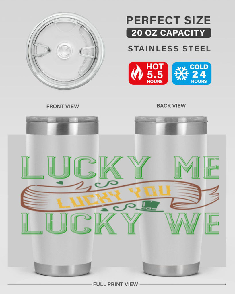 lucky me lucky you lucky me Style 118#- St Patricks Day- Tumbler