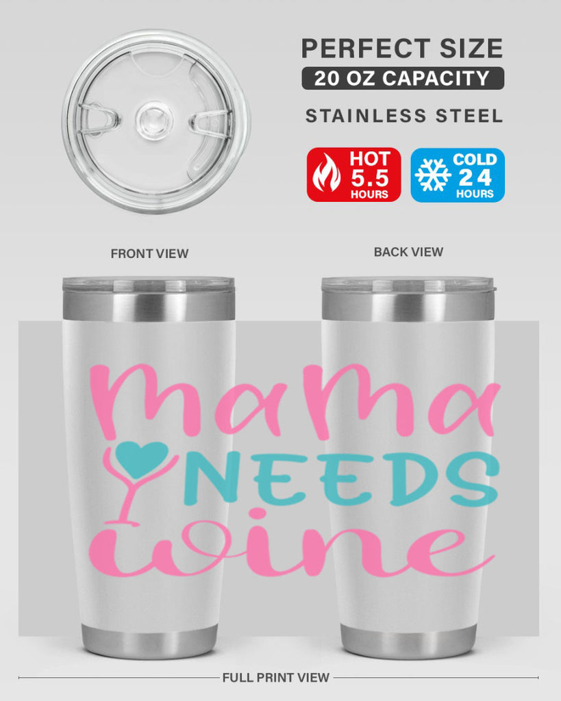 mama needs wine 322#- mom- Tumbler