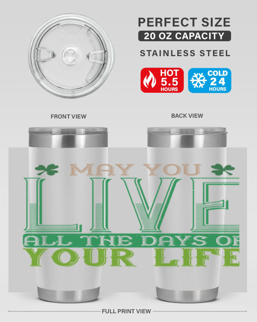 may you kive all the days of your life Style 115#- St Patricks Day- Tumbler