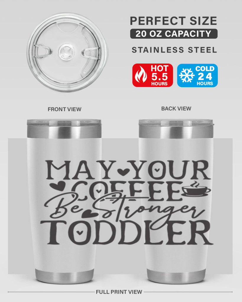 may your coffee be stronger than your toddler 380#- mom- Tumbler