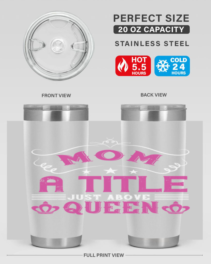 mom a title just above queen 128#- mom- Tumbler