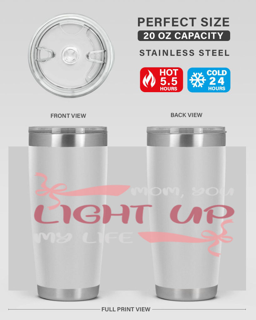 mom you light up my life 115#- mom- Tumbler