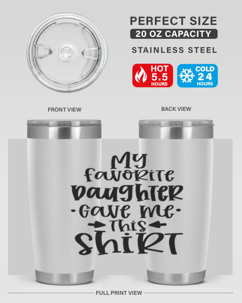 my favorite daughter gave me this shirt 29#- fathers day- Tumbler