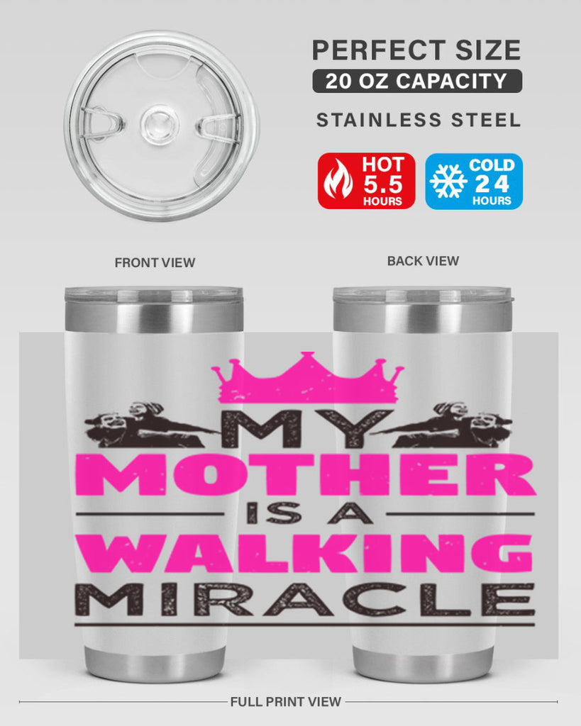 my mother is a walking miracle 38#- mothers day- Tumbler