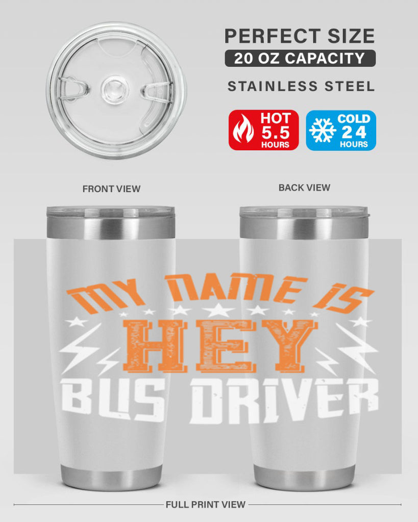 my name is hey bus driver Style 19#- bus driver- tumbler